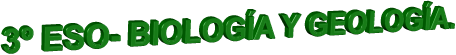 3º ESO- BIOLOGÍA Y GEOLOGÍA.